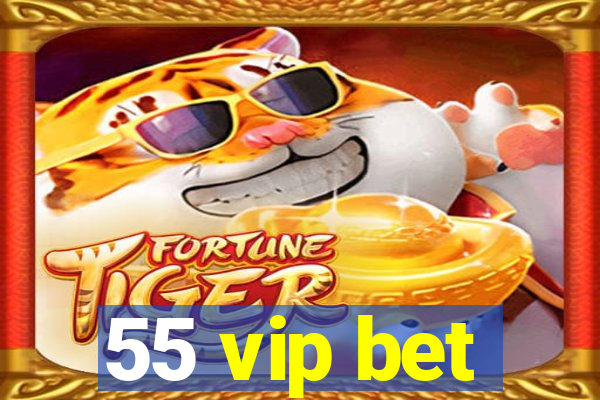 55 vip bet